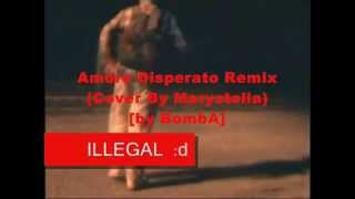 BombA feat. Super B - Amore Disperato (Cover By Marystella Remix 2013)