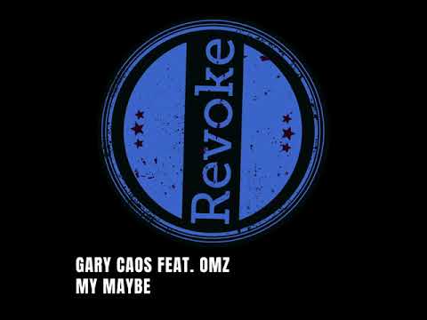 Gary Caos (feat. OMZ) - My Maybe - Revoke Musica