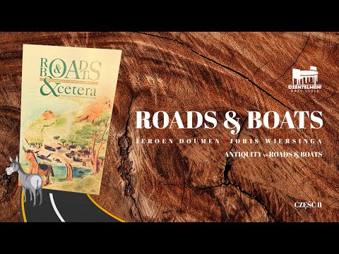 (Dżentelmeni Przy Stole) Antiquity vs Roads & Boats. Cz. II Osiołki w natarciu