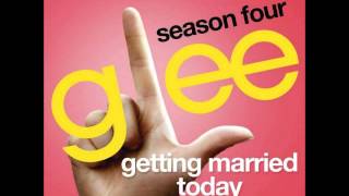 Glee - Getting Married Today (DOWNLOAD MP3 + LYRICS)