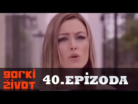 Gorki Zivot - 40. Epizoda