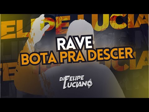 RAVE BOTA PRA DESCER - ELETROFUNK ( DJ FELIPE LUCIANO )