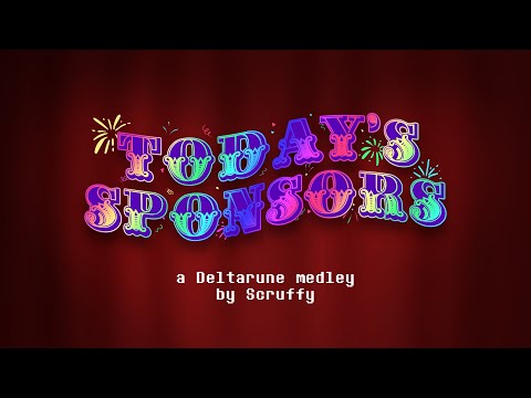 Today's Sponsors - A Deltarune Medley arranged by Scruffy