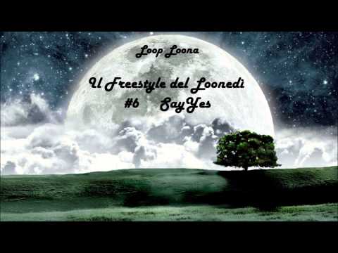 Loop Loona - Loonedì Freestyle - #6 Say Yes