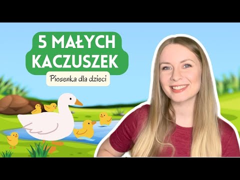 5 Małych Kaczuszek  - piosenka dla dzieci po polsku