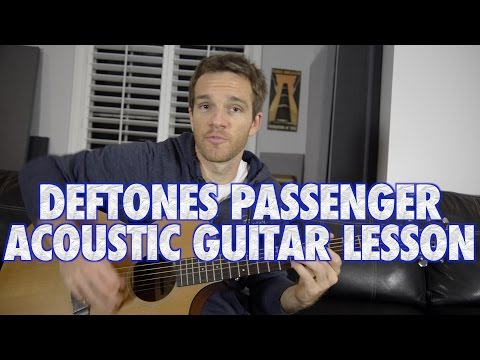 Deftones Passenger Acoustic Guitar Lesson