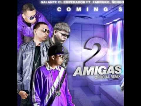 2 amigas Remix Guelo star Ft Galente, ñengo flow, farruko