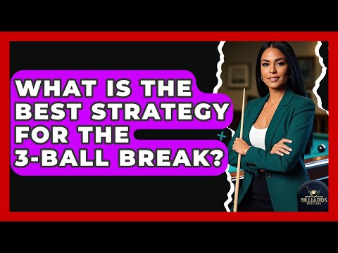 What Is The Best Strategy For The 3-ball Break? - Billiards Hustlers