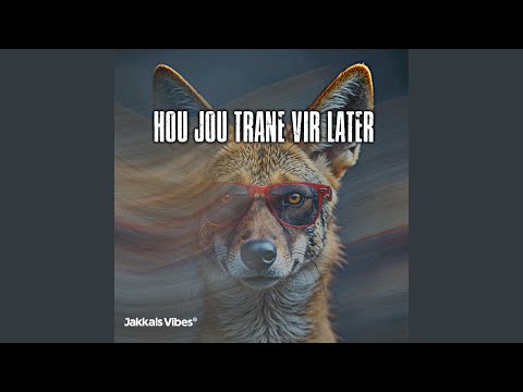 Hou jou trane vir later