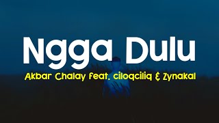 Download lagu Akbar Chalay - Ngga Dulu (Lirik Lagu)| feat.Ciloqciliq & Zynakal (Viral Tiktok) mp3