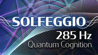 Solfeggio Harmonics Vol. 1 - 285 HZ - Quantum Cognition