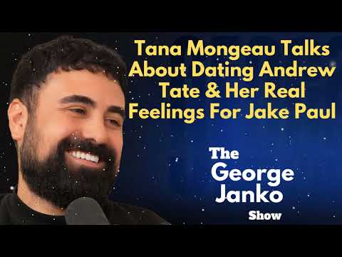 Tana Mongeau Talks About Dating Andrew Tate & Her Real Feelings For Jake Paul  | George Janko| EP.32