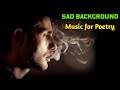 Sad Background Music Poetry Music Sad Music For Poetry No Copyright Music By Free Music Panel