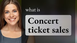 Understanding "Concert Ticket Sales"