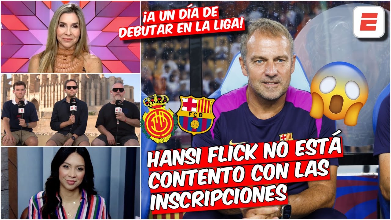 Barcelona DEBUTA ante Mallorca pero HANSI FLICK está DESCONTENTO por las INSCRIPCIONES | Exclusivos