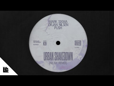 Mark Sixma, Orjan Nilsen & Push - Urban Shakedown (nilsix Remix)