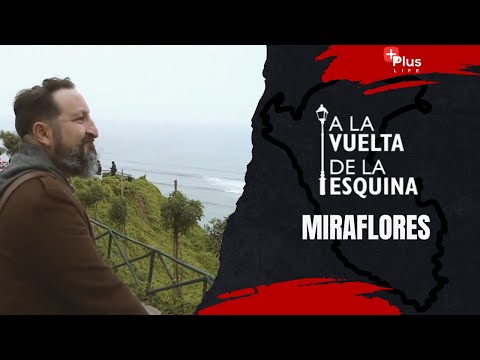 A la Vuelta de la Esquina - Recorrido por MIRAFLORES