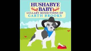 She's Every Woman Hushabye Baby lullaby renditions of Garth Brooks