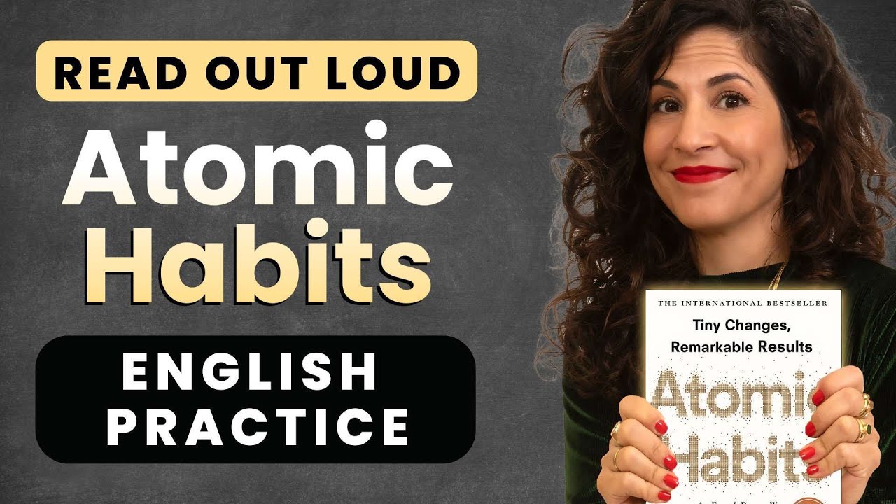 Read out loud with me! Atomic Habits - Practice vocabulary, pronunciation and intonation