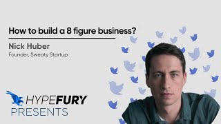 Building an 8 figure business with Nick Huber from the Sweaty Startup | Hypefury Presents