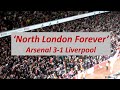 'North London Forever' after Arsenal 3-1 Liverpool