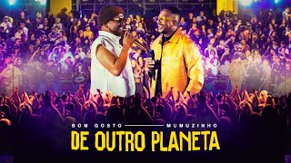 Ouvir Bom Gosto, Mumuzinho – De Outro Planeta