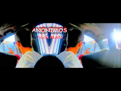 Anonimos - FUCK MAN (2013)