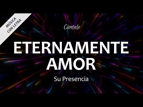 C0268 ETERNAMENTE AMOR - Su Presencia (Letra)