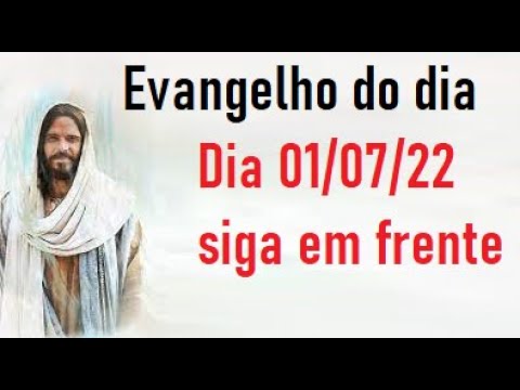 Evangelho do dia 01/07/22- siga em frente