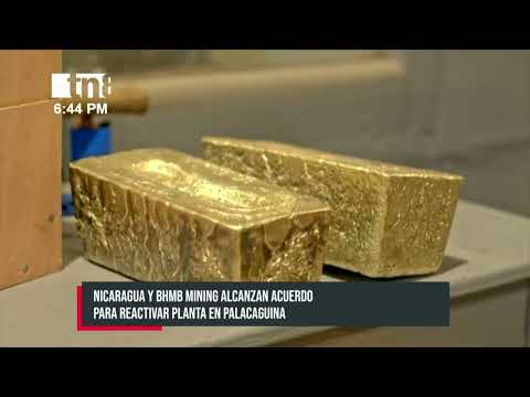 Nicaragua y BHMB Mining alcanzan acuerdo para reactivar planta en Palacagüina