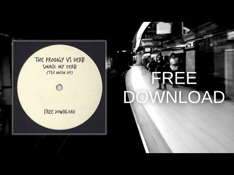 The Prodigy Vs. Derb "Smack My Derb" (T78 Mash Up) - Free Download -