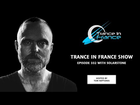 Tom Neptunes with Solarstone — Trance In France Show #332