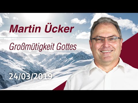 Martin Ücker - Großmütigkeit Gottes (Sonntagsgottesdienst 24.03.19 - 17:00 Uhr - Die Taube)