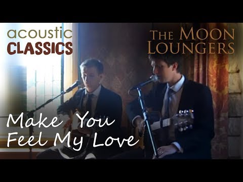 Make You Feel My Love - The Moon Loungers