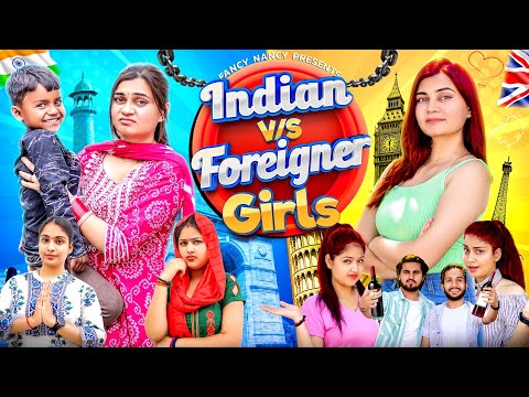 INDIAN vs FOREIGNER GIRLS | Fancy Nancy