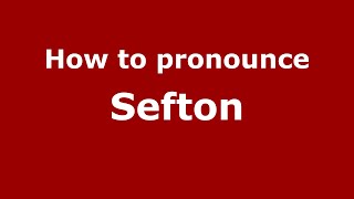 How to pronounce Sefton