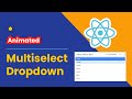 React Multiselect Dropdown Tutorial: How to Create Animated Multi-Select Dropdown in React