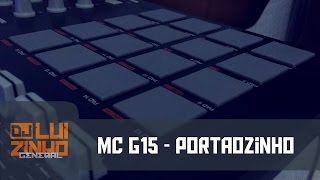 ‹ Mc G15 - Portãozinho ( Montagem ao Vivo Na MPC ) Dj Luizinho General ›
