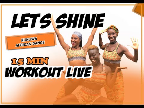 KUKUWA® AFRICAN DANCE WORKOUT LIVE - LET'S SHINE 15 MINS