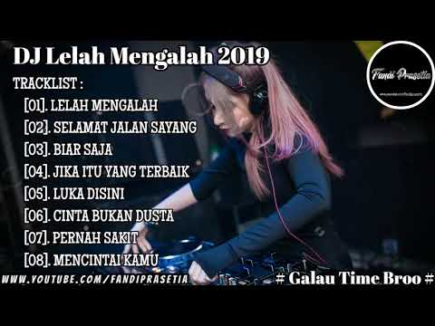DJ LELAH MENGALAH VS SELAMAT JALAN SAYANG   BREAKBEAT LAGU GALAU INDO TERBARU 2019