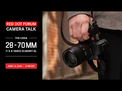Red Dot Forum Camera Talk: Leica Vario-Elmarit-SL 28-70mm f/2.8 ASPH