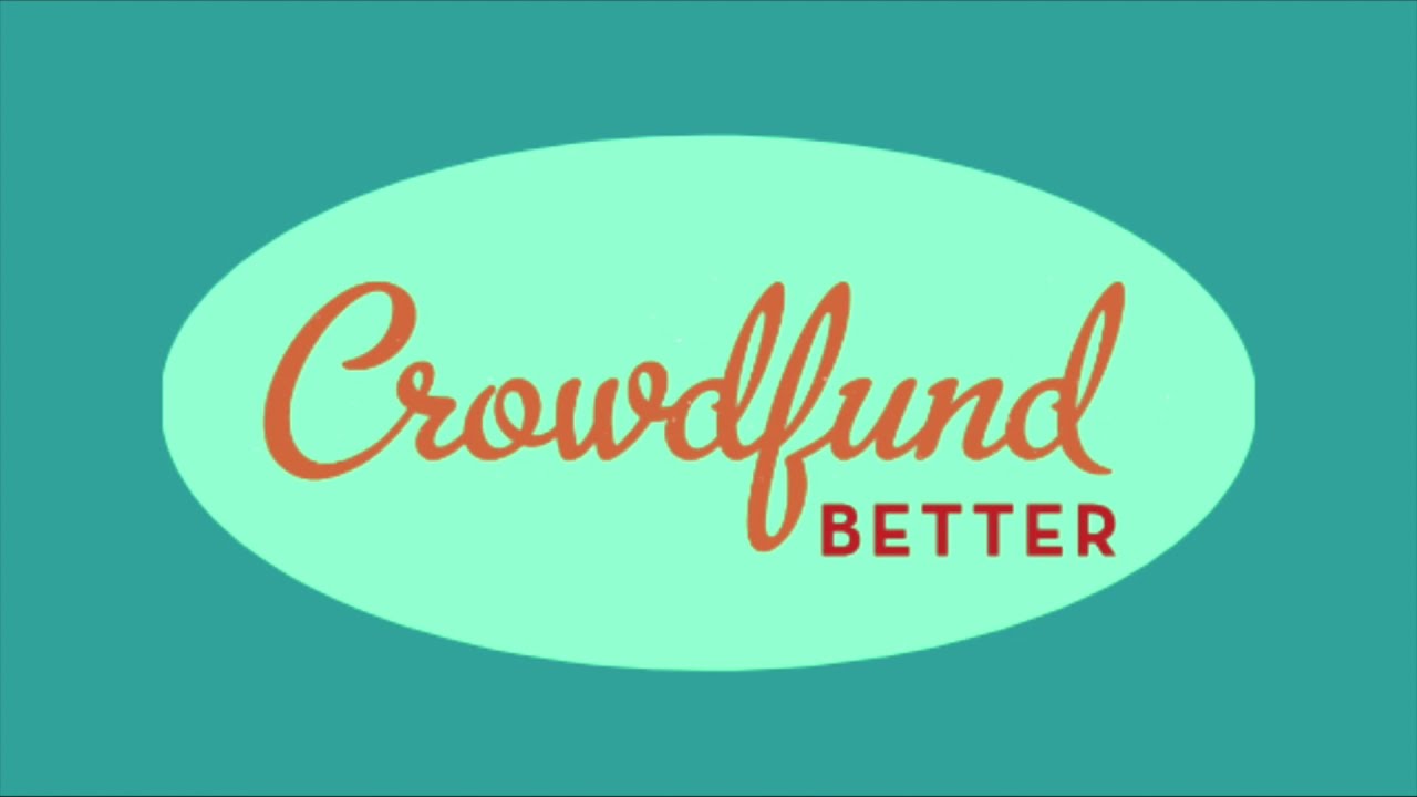 How to Crowdfund Better®