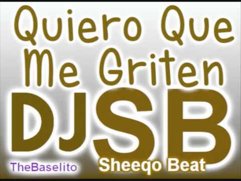 DJ Sheeqo Beat - Quiero Que Me Griten (3BallMTY!)