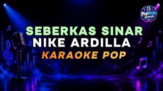 Download lagu SEBERKAS SINAR – NIKE ARDILLA | KARAOKE | LIRIK HD TANPA VOKAL mp3