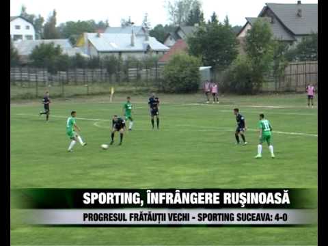 SPORT   Sporting, înfrângere ruşinoasă Progresul Frătăuţii Vechi -- Sporting Suceava: 4-0