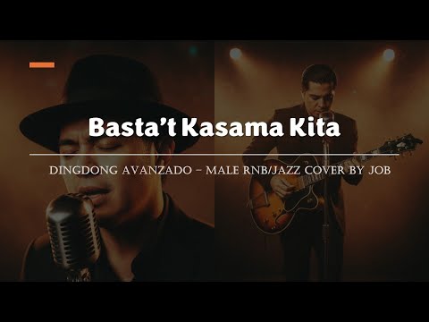Basta’t Kasama Kita -  Dingdong Avanzado - Male RNB/Jazz Cover (Lyric Video)