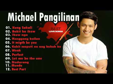 Michael Pangilinan Songs Playlist | Kung Sakali, bakit ba ikaw,weak,ikaw nga,Hanggang kailan