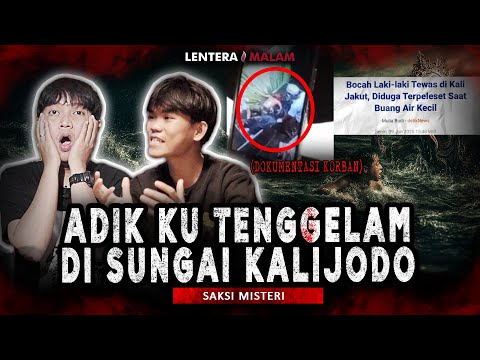 TERNYATA INI YANG SEBENARNYA TERJADI!! DIBALIK TRAGEDI ADIK SAYA YG H4NYUT DI KALIJODO