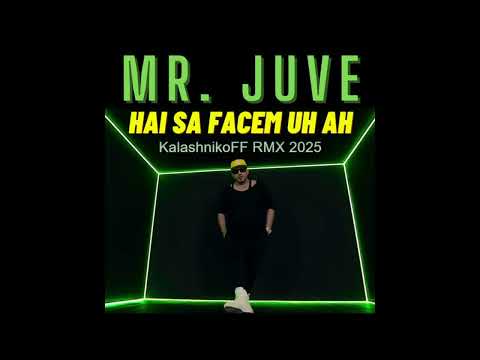 Mr Juve   Hai sa facem UH AH KalashnikoFF RMX 2025