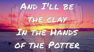 &quot;In the Hands of The Potter&quot; by Casting Crowns (with lyrics)